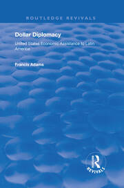 Dollar Diplomacy: United States Economic Assistance to Latin America book cover