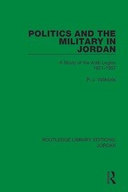Politics and the Military in Jordan: A Study of the Arab Legion, 1921-1957 book cover