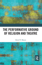 The Performative Ground of Religion and Theatre book cover