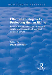 Effective Strategies for Protecting Human Rights: Economic Sanctions, Use of National Courts and International fora and Coercive Power book cover