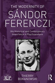 The Modernity of Sándor Ferenczi: His historical and contemporary importance in psychoanalysis book cover