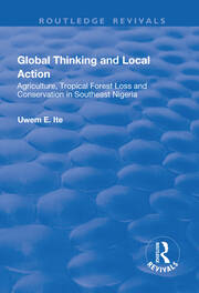 Global Thinking and Local Action: Agriculture, Tropical Forest Loss and Conservation in Southeast Nigeria book cover
