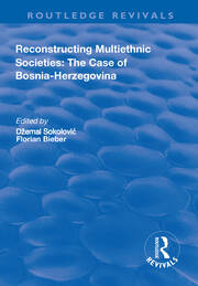 Reconstructing Multiethnic Societies: The Case of Bosni-Herzegovina book cover
