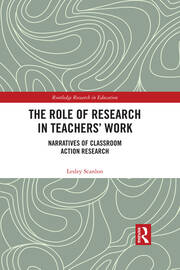 The Role of Research in Teachers' Work: Narratives of Classroom Action Research book cover