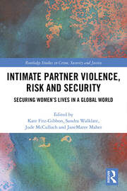 Intimate Partner Violence, Risk and Security: Securing Women’s Lives in a Global World book cover