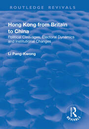 Hong Kong from Britain to China: Political Cleavages, Electoral Dynamics and Institutional Changes book cover
