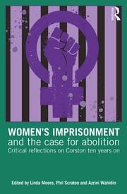 Women’s Imprisonment and the Case for Abolition: Critical Reflections on Corston Ten Years On book cover