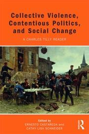 Collective Violence, Contentious Politics, and Social Change: A Charles Tilly Reader book cover