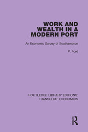 Work and Wealth in a Modern Port: An Economic Survey of Southampton book cover
