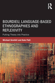 Bourdieu, Language-based Ethnographies and Reflexivity: Putting Theory into Practice book cover