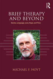 Brief Therapy and Beyond: Stories, Language, Love, Hope, and Time book cover