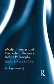Modern Frames and Premodern Themes in Indian Philosophy: Border, Self and the Other book cover