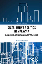 Distributive Politics in Malaysia: Maintaining Authoritarian Party Dominance book cover