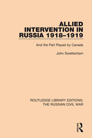 Allied Intervention in Russia 1918-1919: And the Part Played by Canada book cover