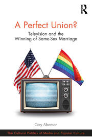 A Perfect Union?: Television and the Winning of Same-Sex Marriage book cover