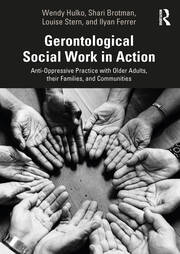 Gerontological Social Work in Action: Anti-Oppressive Practice with Older Adults, their Families, and Communities book cover