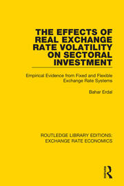 The Effects of Real Exchange Rate Volatility on Sectoral Investment: Empirical Evidence from Fixed and Flexible Exchange Rate Systems book cover