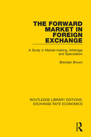 The Forward Market in Foreign Exchange: A Study in Market-making, Arbitrage and Speculation book cover