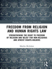 Freedom from Religion and Human Rights Law: Strengthening the Right to Freedom of Religion and Belief for Non-Religious and Atheist Rights-Holders book cover
