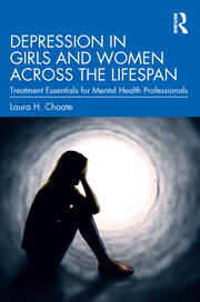 Depression in Girls and Women Across the Lifespan: Treatment Essentials for Mental Health Professionals book cover