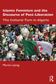Islamic Feminism and the Discourse of Post-Liberation: The Cultural Turn in Algeria book cover