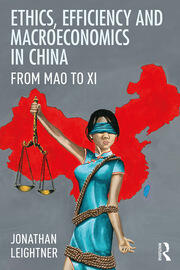 Ethics, Efficiency and Macroeconomics in China: From Mao to Xi book cover