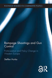 Rampage Shootings and Gun Control: Politicization and Policy Change in Western Europe book cover