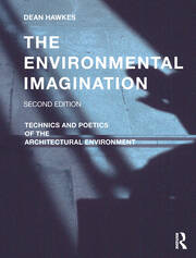 The Environmental Imagination: Technics and Poetics of the Architectural Environment book cover