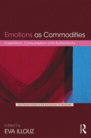 Emotions as Commodities: Capitalism, Consumption and Authenticity book cover