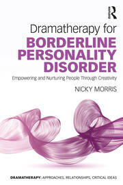 Dramatherapy for Borderline Personality Disorder: Empowering and Nurturing people through Creativity book cover