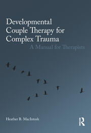 Developmental Couple Therapy for Complex Trauma: A Manual for Therapists book cover