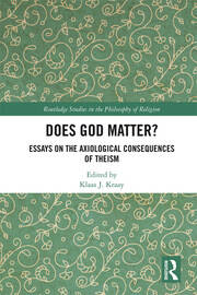 Does God Matter?: Essays on the Axiological Consequences of Theism book cover