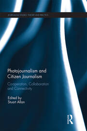 Photojournalism and Citizen Journalism: Co-operation, Collaboration and Connectivity book cover
