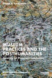 Museum Practices and the Posthumanities: Curating for Planetary Habitability book cover