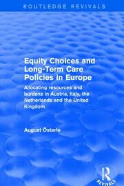 Revival: Equity Choices and Long-Term Care Policies in Europe (2001): Allocating Resources and Burdens in Austria, Italy, the Netherlands and the United Kingdom book cover