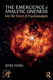 The Emergence of Analytic Oneness: Into the Heart of Psychoanalysis book cover
