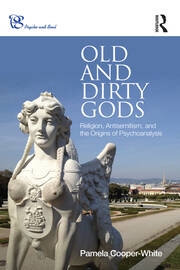 Old and Dirty Gods: Religion, Antisemitism, and the Origins of Psychoanalysis book cover