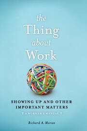 The Thing About Work: Showing Up and Other Important Matters [A Worker's Manual] book cover