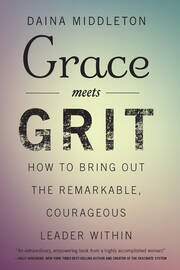 Grace Meets Grit: How to Bring Out the Remarkable, Courageous Leader Within book cover
