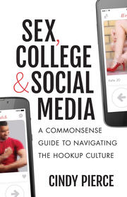 Sex, College, and Social Media: A Commonsense Guide to Navigating the Hookup Culture book cover