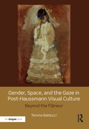 Gender, Space, and the Gaze in Post-Haussmann Visual Culture: Beyond the Flâneur book cover
