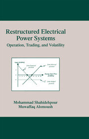 Restructured Electrical Power Systems: Operation: Trading, and Volatility book cover
