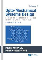Opto-Mechanical Systems Design, Volume 2: Design and Analysis of Large Mirrors and Structures book cover
