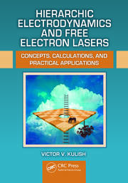 Hierarchic Electrodynamics and Free Electron Lasers: Concepts, Calculations, and Practical Applications book cover