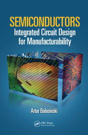 Semiconductors: Integrated Circuit Design for Manufacturability book cover