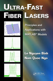 Ultra-Fast Fiber Lasers: Principles and Applications with MATLAB® Models book cover
