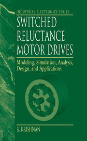 Switched Reluctance Motor Drives: Modeling, Simulation, Analysis, Design, and Applications book cover