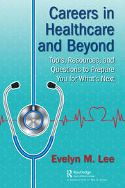 Careers in Healthcare and Beyond: Tools, Resources, and Questions to Prepare You for What’s Next book cover