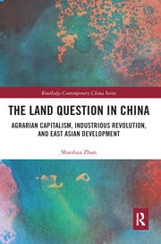 The Land Question in China: Agrarian Capitalism, Industrious Revolution, and East Asian Development book cover