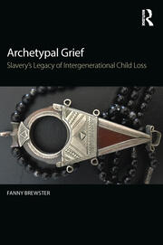 Archetypal Grief: Slavery’s Legacy of Intergenerational Child Loss book cover